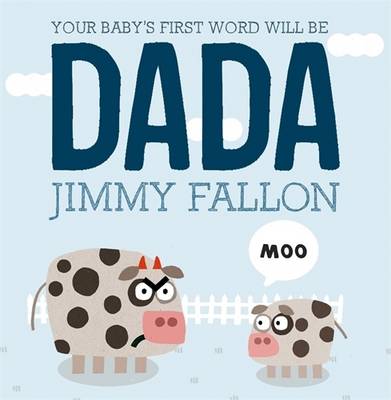 Your Baby's First Word Will be Dada by Jimmy Fallon