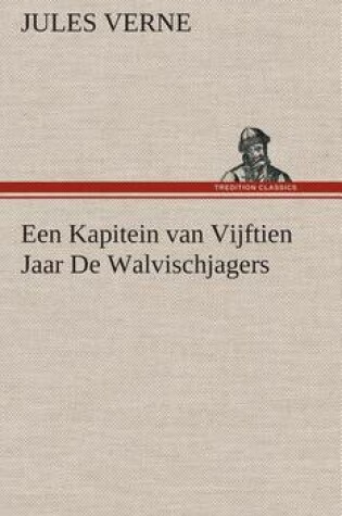 Cover of Een Kapitein van Vijftien Jaar De Walvischjagers