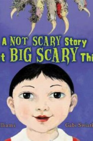 Cover of Not Scary Story About Big Scary Things