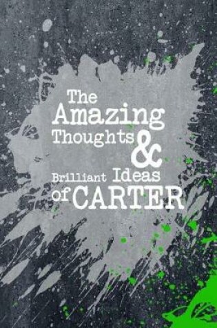 Cover of The Amazing Thoughts and Brilliant Ideas of Carter