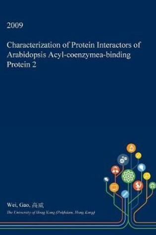 Cover of Characterization of Protein Interactors of Arabidopsis Acyl-Coenzymea-Binding Protein 2