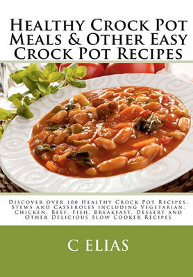 Book cover for Healthy Crock Pot Meals & Other Easy Crock Pot Recipes