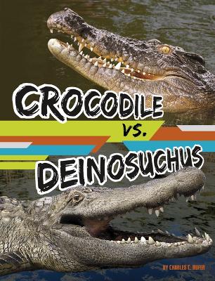 Cover of Crocodile vs. Deinosuchus