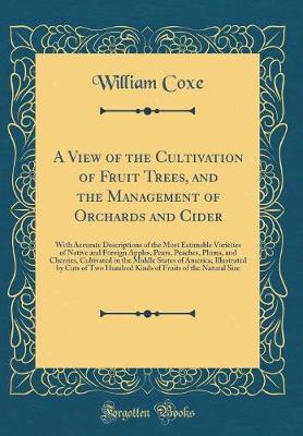 Book cover for A View of the Cultivation of Fruit Trees, and the Management of Orchards and Cider