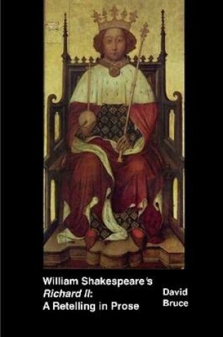 Cover of William Shakespeare's "Richard II": A Retelling in Prose