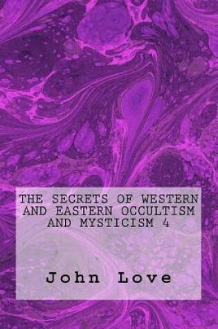 Cover of The Secrets of Western and Eastern Occultism and Mysticism 4