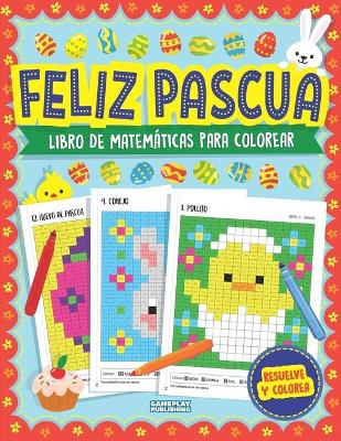 Book cover for Feliz Pascua - Libro de Matematicas Para Colorear