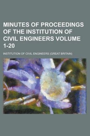 Cover of Minutes of Proceedings of the Institution of Civil Engineers Volume 1-20