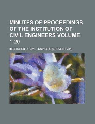 Book cover for Minutes of Proceedings of the Institution of Civil Engineers Volume 1-20