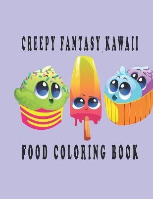 Book cover for Creepy Fantasy Kawaii food Coloring Book