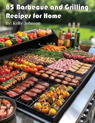 Book cover for 85 Barbecue and Grilling Recipes for Home