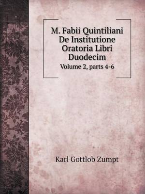 Book cover for M. Fabii Quintiliani De Institutione Oratoria Libri Duodecim Volume 2, parts 4-6