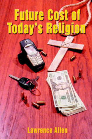 Cover of Future Cost of Today's Religion