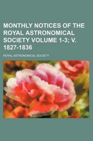 Cover of Monthly Notices of the Royal Astronomical Society Volume 1-3; V. 1827-1836