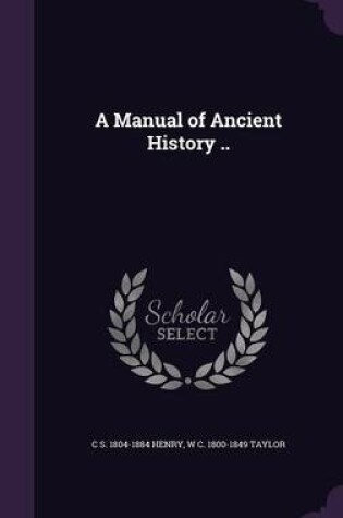 Cover of A Manual of Ancient History ..