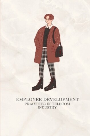 Cover of Employee development practices in telecom industry