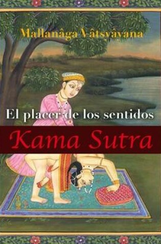 Cover of KamaSutra, El Placer De Los Sentidos