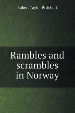 Cover of Rambles and scrambles in Norway