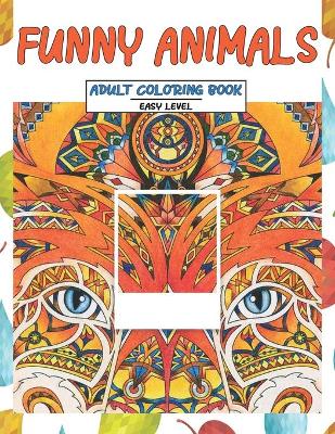 Book cover for Adult Coloring Book Funny Animals - Easy Level