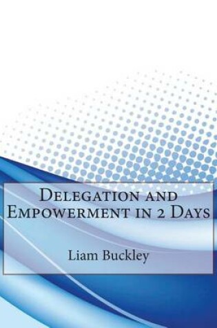 Cover of Delegation and Empowerment in 2 Days