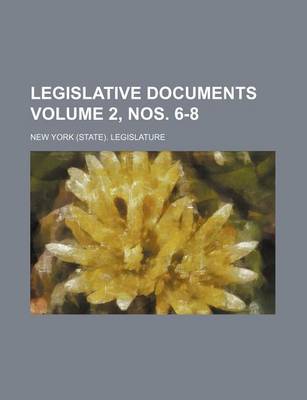 Book cover for Legislative Documents Volume 2, Nos. 6-8