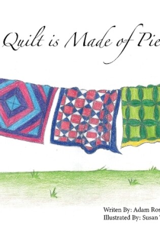 Cover of A Quilt is Made of Pieces