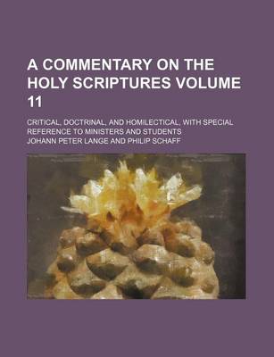 Book cover for A Commentary on the Holy Scriptures Volume 11; Critical, Doctrinal, and Homilectical, with Special Reference to Ministers and Students