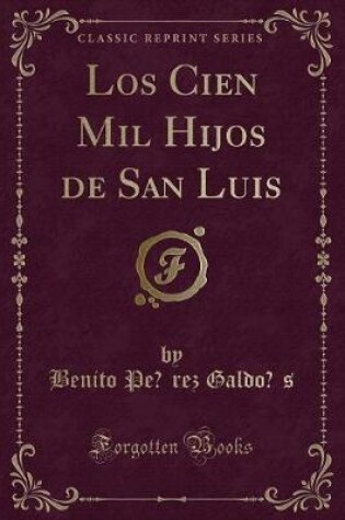 Cover of Los Cien Mil Hijos de San Luis (Classic Reprint)