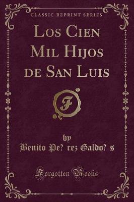 Book cover for Los Cien Mil Hijos de San Luis (Classic Reprint)