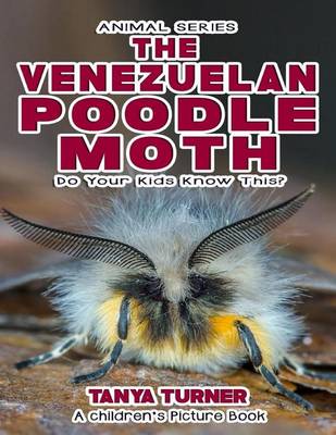 Book cover for THE VENEZUELAN POODLE MOTH Do Your Kids Know This?