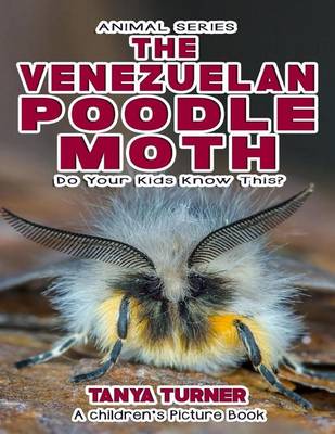 Cover of THE VENEZUELAN POODLE MOTH Do Your Kids Know This?