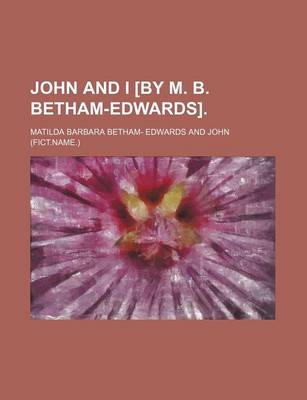 Book cover for John and I [By M. B. Betham-Edwards].