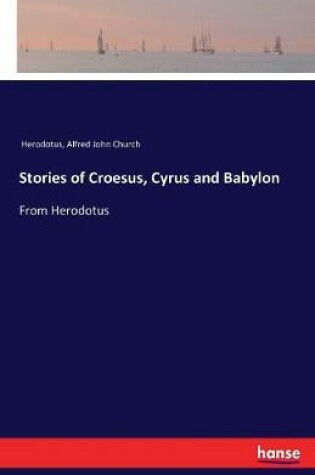 Cover of Stories of Croesus, Cyrus and Babylon