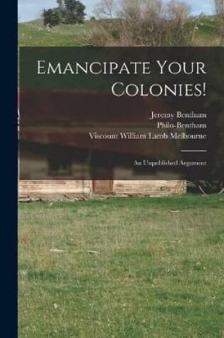 Cover of Emancipate Your Colonies! [microform]