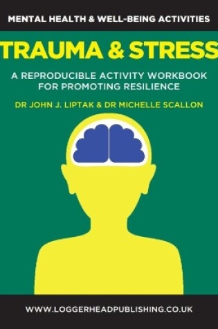 Cover of Trauma and Stress Workbook: A reproducible activity workbook of strategies to promote resilience