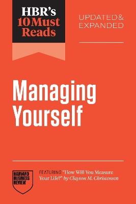 Cover of HBR's 10 Must Reads on Managing Yourself, Updated and Expanded (featuring "How Will You Measure Your Life?" by Clayton M. Christensen)