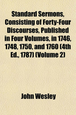 Cover of Standard Sermons, Consisting of Forty-Four Discourses, Published in Four Volumes, in 1746, 1748, 1750, and 1760 (4th Ed., 1787) (Volume 2)