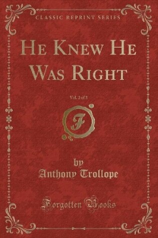 Cover of He Knew He Was Right, Vol. 2 of 3 (Classic Reprint)