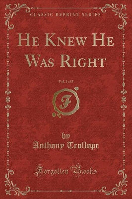 Book cover for He Knew He Was Right, Vol. 2 of 3 (Classic Reprint)