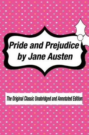 Cover of Pride and Prejudice by Jane Austen The Original Classic Unabridged and Annotated Edition