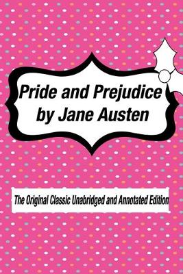 Book cover for Pride and Prejudice by Jane Austen The Original Classic Unabridged and Annotated Edition