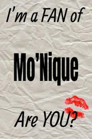 Cover of I'm a Fan of Mo'nique Are You? Creative Writing Lined Journal