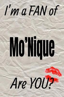 Book cover for I'm a Fan of Mo'nique Are You? Creative Writing Lined Journal