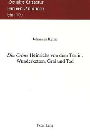 Cover of Diu Crone Heinrichs Von Dem Tuerlin: Wunderketten, Gral Und Tod