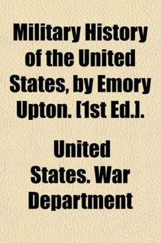 Cover of Military History of the United States, by Emory Upton. [1st Ed.].