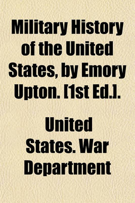 Book cover for Military History of the United States, by Emory Upton. [1st Ed.].