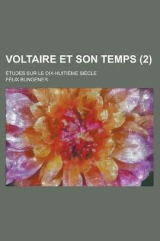 Cover of Voltaire Et Son Temps (2); Etudes Sur Le Dix-Huitieme Siecle