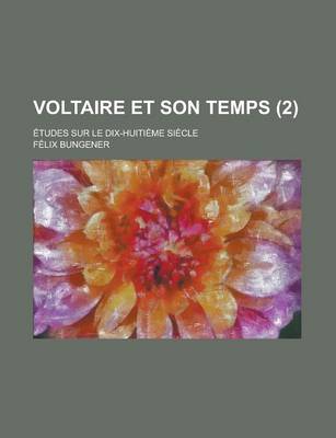 Book cover for Voltaire Et Son Temps (2); Etudes Sur Le Dix-Huitieme Siecle