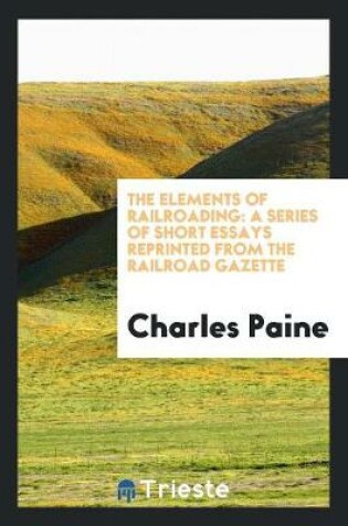 Cover of The Elements of Railroading