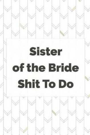 Cover of Sister of the Bride Shit To Do